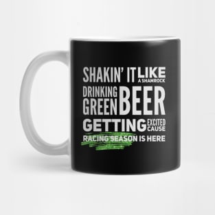 Shakin' It Like A Shamrock Drinking Green Beer Getting Excited Cause Racing Season Is Here Funny St Patrick's Day Mug